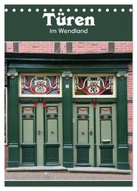 Türen im Wendland (Tischkalender 2025 DIN A5 hoch), CALVENDO Monatskalender