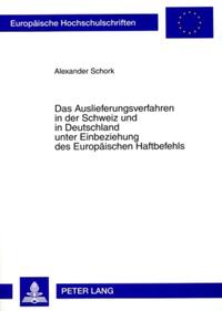 Vorderes Coverbild Das Auslieferungsverfahren in der Schweiz und in Deutschland unter Einbeziehung des Europäischen Haftbefehls