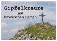 Gipfelkreuze auf bayerischen Bergen (Tischkalender 2025 DIN A5 quer), CALVENDO Monatskalender