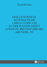 Der lateinisch-altenglische «Libellus precum» in der Handschrift London, British Library, Arundel 155