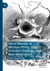 Weird Wonder in Merleau-Ponty, Object-Oriented Ontology, and New Materialism