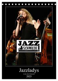 Jazzladys in der alten Schmiede (Tischkalender 2025 DIN A5 hoch), CALVENDO Monatskalender