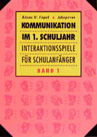 Kommunikation im 1. Schuljahr. Interaktionsspiele für Schulanfänger