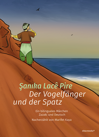 Der Vogelfänger und der Spatz - Sanika Lacê Pire