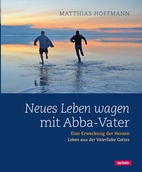 Neues Leben wagen mit Abba-Vater