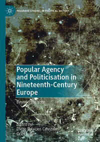 Popular Agency and Politicisation in Nineteenth-Century Europe