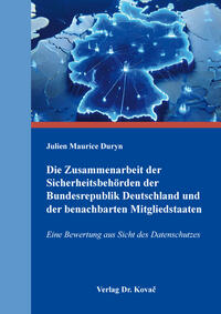 Vorderes Coverbild Die Zusammenarbeit der Sicherheitsbehörden der Bundesrepublik Deutschland und der benachbarten Mitgliedstaaten