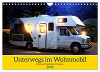 Unterwegs im Wohnmobil. Abenteuer Roadtrip und Camping (Wandkalender 2026 DIN A4 quer), CALVENDO Monatskalender