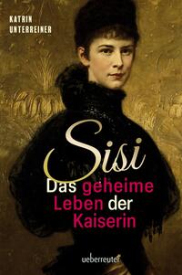 Vorderes Coverbild Sisi - das geheime Leben der Kaiserin