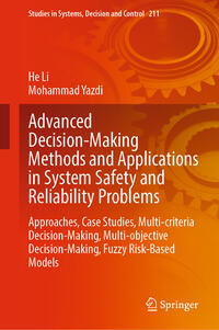 Advanced Decision-Making Methods and Applications in System Safety and Reliability Problems