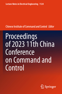 Proceedings of 2023 11th China Conference on Command and Control