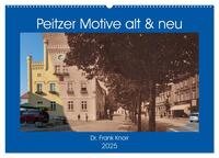 Peitzer Motive alt und neu (Wandkalender 2025 DIN A2 quer), CALVENDO Monatskalender