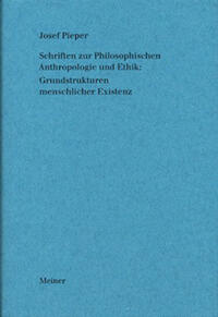 Schriften zur Philosophischen Anthropologie und Ethik: Grundstrukturen menschlicher Existenz