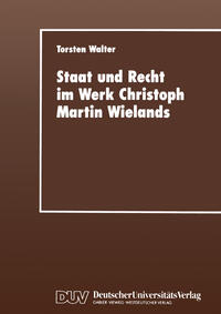 Staat und Recht im Werk Christoph Martin Wielands