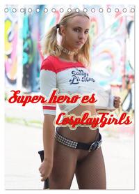 Superheroes Cosplay Girls (Tischkalender 2026 DIN A5 hoch), CALVENDO Monatskalender