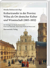 Vorderes Coverbild Kulturtransfer in der Provinz: Wilna als Ort deutscher Kultur und Wissenschaft (1803–1832)