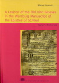 A Lexicon of the Old Irish Glosses in the Würzburg Manuscript of the Epistles of St. Paul
