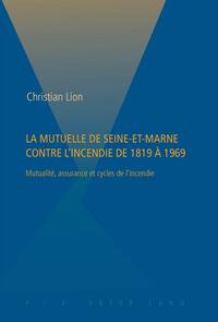 La Mutuelle de Seine-et-Marne contre l’incendie de 1819 à 1969