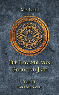 Vorderes Coverbild Die Legende von Gold und Jade 3: Tag und Nacht