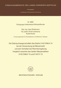 Die Gebrauchseigenschaften des Stahls X 45 CrMoV 15 bei der Verwendung als Messerstahl und sein Verhalten bei der Warmformgebung Vergleich zwischen den beiden Messerstählen X 45 CrMoV 15 und X 40 Cr 13