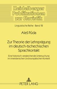 Zur Theorie der Lehnprägung im deutsch-tschechischen Sprachkontakt