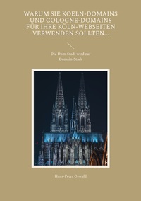 Warum Sie Koeln-Domains und Cologne-Domains für Ihre Köln-Webseiten verwenden sollten...