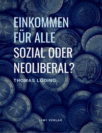 Einkommen für alle - sozial oder neoliberal?