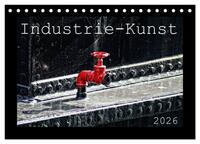 Industrie-Kunst 2026 (Tischkalender 2026 DIN A5 quer), CALVENDO Monatskalender