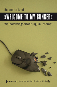 »Welcome to My Bunker« – Vietnamkriegserfahrung im Internet