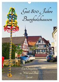 Gut 800 Jahre Burgholzhausen. Ein Ortsporträt in Wort und Bild 2026 (Wandkalender 2026 DIN A3 hoch), CALVENDO Monatskalender