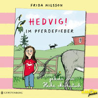 Hedvig! Im Pferdefieber, gelesen von Heike Makatsch (3 CDs)
