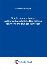 Eine ökonomische und wettbewerbsrechtliche Beurteilung von Wertschöpfungsnetzwerken