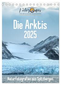 Die Arktis - Naturfotografien aus Spitzbergen (Tischkalender 2025 DIN A5 hoch), CALVENDO Monatskalender