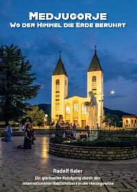 Medjugorje – Wo der Himmel die Erde berührt