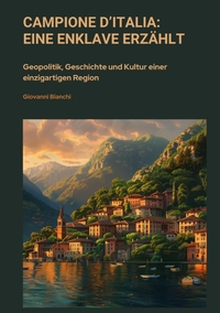 Campione d’Italia: Eine Enklave erzählt