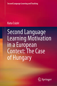 Second Language Learning Motivation in a European Context: The Case of Hungary