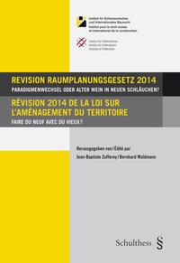 Revision Raumplanungsgesetz 2014 / Révision 2014 de la loi sur l'aménagement du territoire