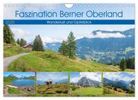 Faszination Berner Oberland - Wanderlust und Gipfelblick (Wandkalender 2025 DIN A4 quer), CALVENDO Monatskalender