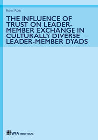 Vorderes Coverbild The Influence of Trust on Leader-Member Exchange in Culturally Diverse Leader-Member Dyads
