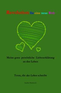 Texte, die das Leben schreibt / Revolution für eine neue Welt