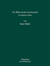 Der Wald und die Forstwirtschaft in meinem Leben