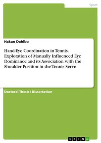 Hand-Eye Coordination in Tennis. Exploration of Manually Influenced Eye Dominance and its Association with the Shoulder Position in the Tennis Serve