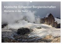 Mystische Schweizer Berglandschaften - Momente in der Natur (Wandkalender 2026 DIN A2 quer), CALVENDO Monatskalender