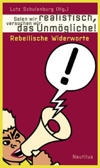 Seien wir realistisch, versuchen wir das Unmögliche!