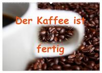 Der Kaffee ist fertig (Wandkalender 2025 DIN A2 quer), CALVENDO Monatskalender