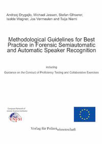 Methodological Guidelines for Best Practice in Forensic Semiautomatic and Automatic Speaker Recognition