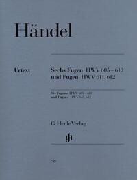 Georg Friedrich Händel - Sechs Fugen HWV 605-610 und Fugen HWV 611, 612