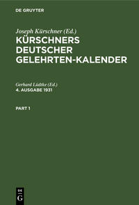 Kürschners Deutscher Gelehrten-Kalender / Kürschners Deutscher Gelehrten-Kalender. 4. Ausgabe 1931
