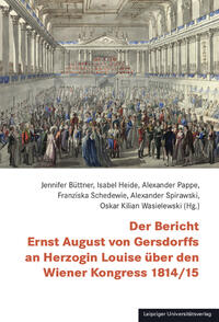 Vorderes Coverbild Der Bericht Ernst August von Gersdorffs an Herzogin Louise über den Wiener Kongress 1814/15