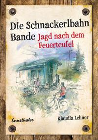 Die Schnackerlbahnbande: Jagd nach dem Feuerteufel